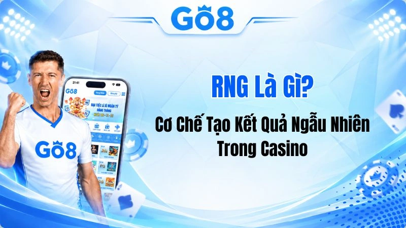 RNG Là Gì? Cơ Chế Tạo Kết Quả Ngẫu Nhiên Trong Ca